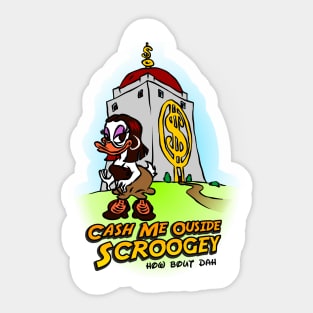 Cash Me Outsside Scroogey - Ducktales Sticker